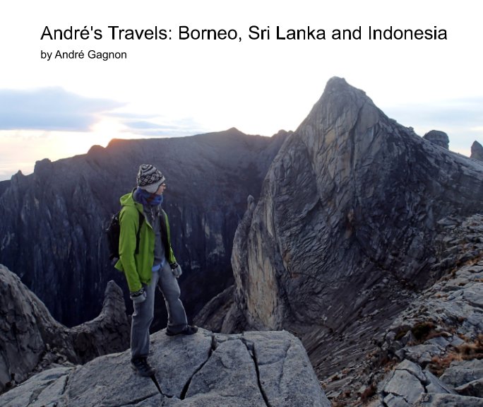 View André's Travels: Borneo, Sri Lanka and Indonesia by André Gagnon