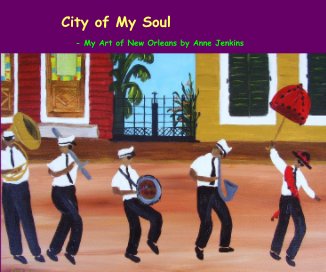 City of My Soul - My Art of New Orleans book cover