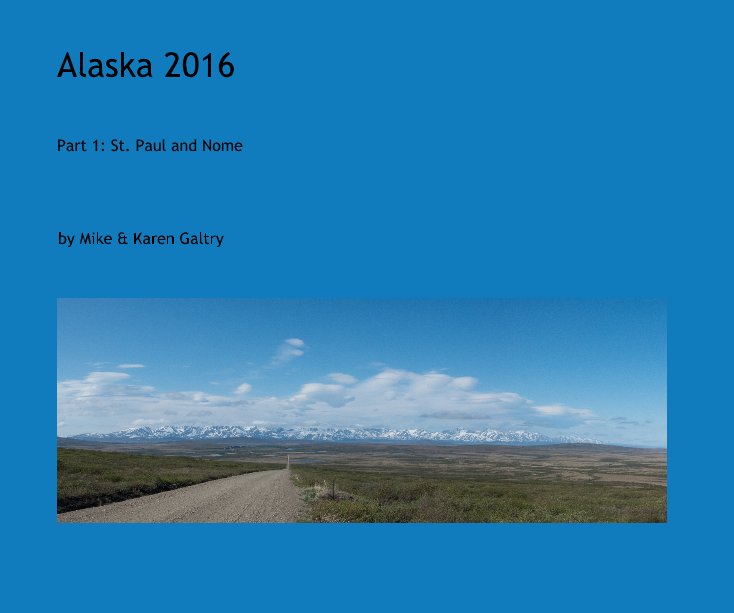 View Alaska 2016 by Mike & Karen Galtry
