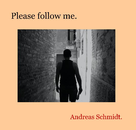 View Please follow me. by Andreas Schmidt.