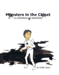 Monsters in the Closet - a collection of images by Drake Sauer book cover