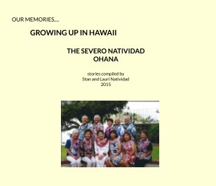 Our Memories....Growing Up In Hawaii, The Severo Natividad Ohana book cover