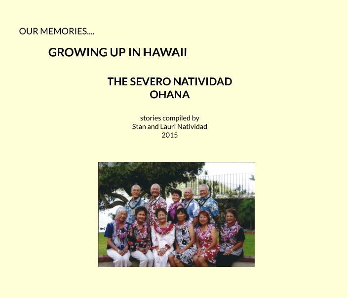 Visualizza Our Memories....Growing Up In Hawaii, The Severo Natividad Ohana di Stan Natividad, Lauri Natividad