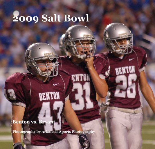 View 2009 Salt Bowl -  Benton Cover by Photography by Arkansas Sports Photography
