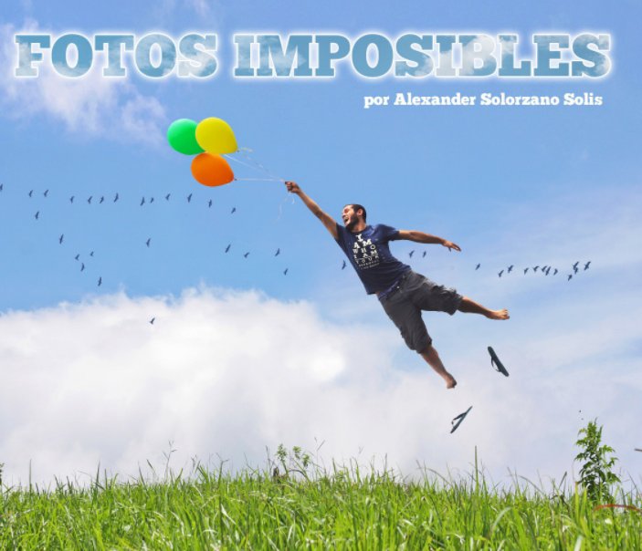 Visualizza Fotos Imposibles di Alexander Solorzano Solis