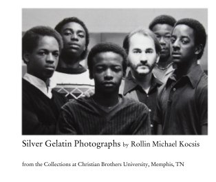 Silver Gelatin Photographs by Rollin Michael Kocsis book cover