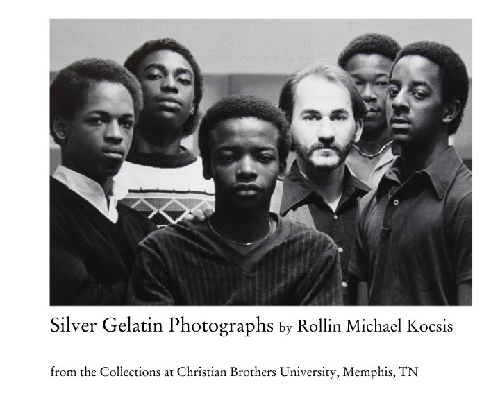 Silver Gelatin Photographs by Rollin Michael Kocsis nach Christian Brothers University, Memphis, TN anzeigen