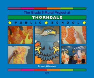 Thorndale PS Grade 6 Mural 2016 book cover