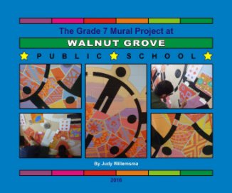 Walnut Grove PS Grade 7 Mural 2016 book cover