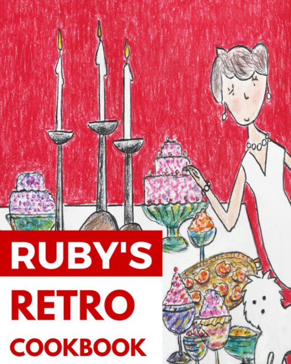View Ruby's Retro Cookbook by Bianca Beatty, Denny Plesea, Rachel Hoffman