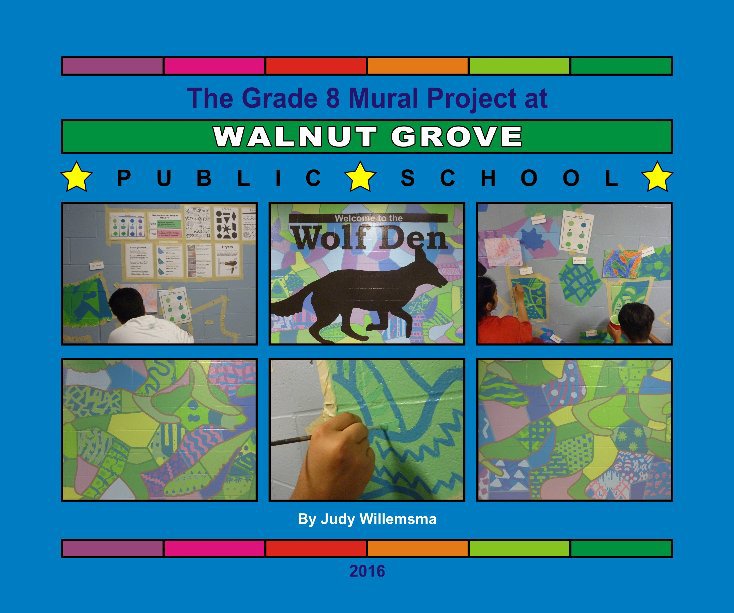Ver Walnut Grove PS Grade 8 Mural 2016 por Judy Willemsma