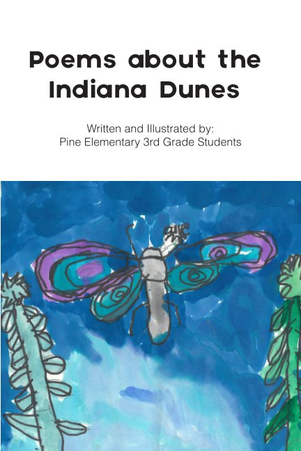 Ver Poems about the Indiana Dunes por Pine Elementary 3rd Grade Students