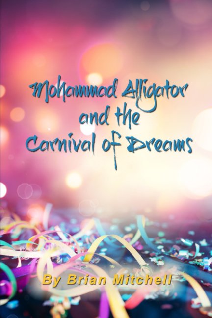 View Mohammad Alligator's and the Carnival of Dreams by Brian MItchell
