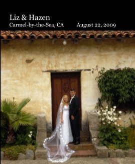 Liz & Hazen Carmel-by-the-Sea, CA August 22, 2009 book cover