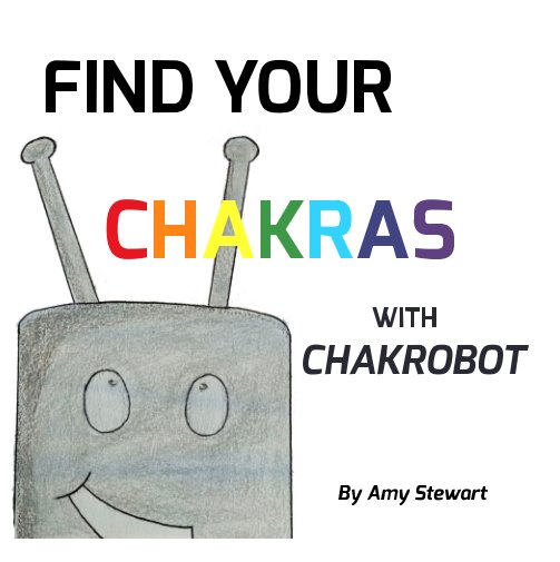 View Find Your Chakras With Chakrobot by Amy Stewart