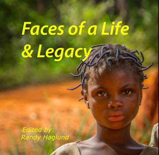 View Faces of a Life & Legacy by Randy Haglund