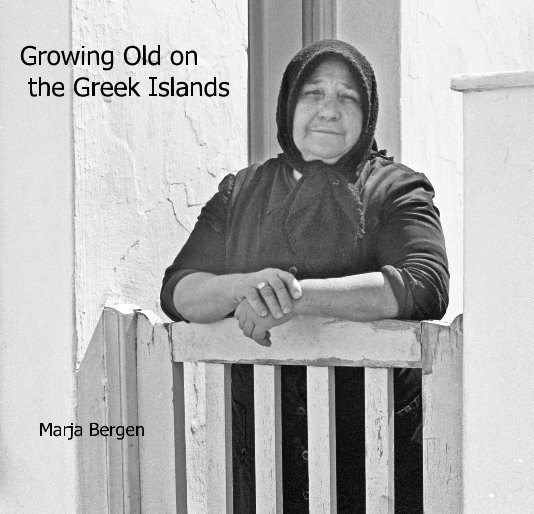 Growing Old on the Greek Islands nach Marja Bergen anzeigen