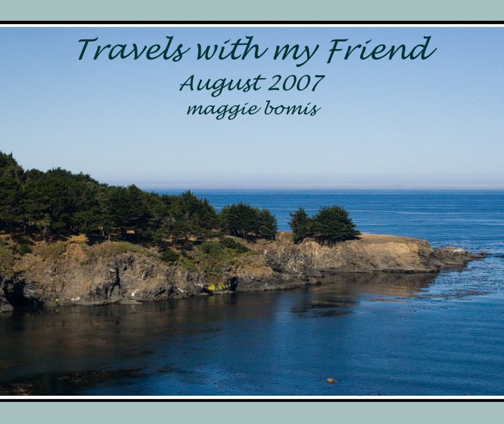 View Travels with my Friend by maggie bomis