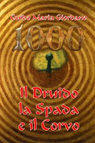 1000 - Il Druido, la Spada e il Corvo book cover