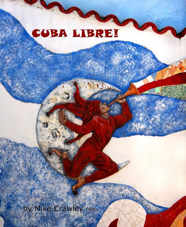 Ver Cuba Libre por Mike Crawley FRPS