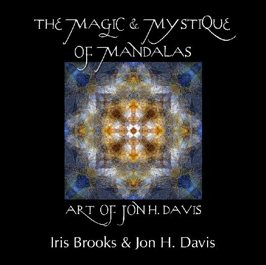 View THE MAGIC & MYSTIQUE OF MANDALAS by Iris Brooks & Jon H. Davis