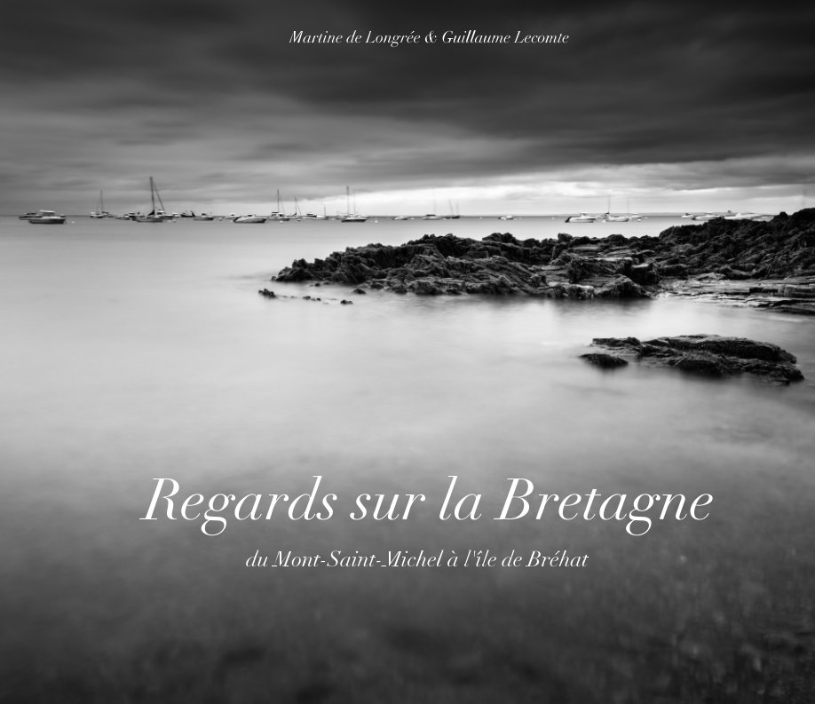 Ver Regards sur la Bretagne por Martine de Longrée, Guillaume Lecomte