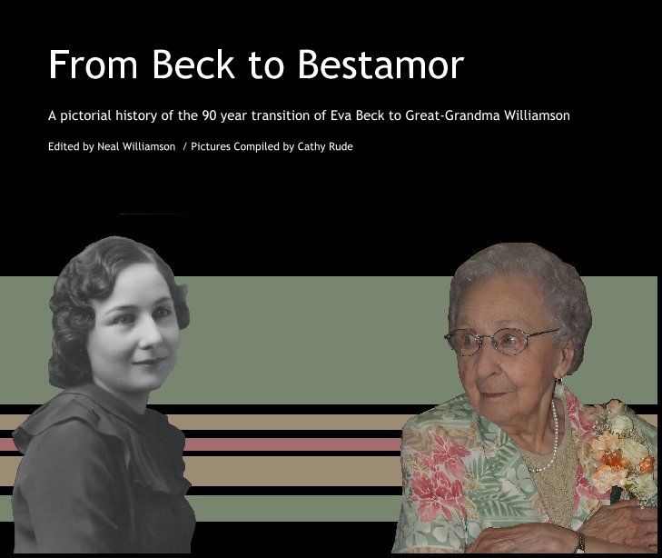 View From Beck to Bestamor by Edited by Neal Williamson  / Pictures Compiled by Cathy Rude