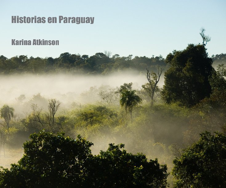 View Historias en Paraguay Karina Atkinson by Karina Atkinson