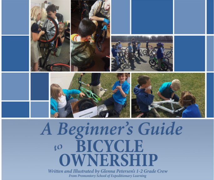 Bekijk A Beginner's Guide to Bicycle Ownership op Glenna Petersen, Jenica Burgan, Their Crew of 25 1-2 Graders