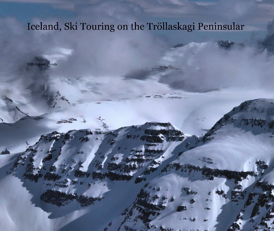 View Iceland, Ski Touring on the Tröllaskagi Peninsular by With 6 good friends