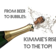 From Beer to Bubbles: Kimmie's Rise to the Top! book cover