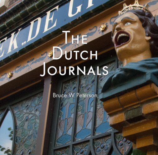 View The Dutch Journals by Bruce W Peterson