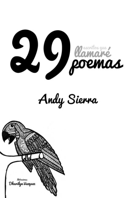 View 29 Escritos que llamaré Poemas by Andy Sierra