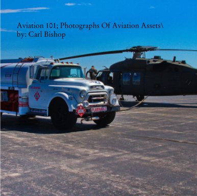 Aviation 101; Photographs Of Aviation Assets\ by: Carl Bishop book cover