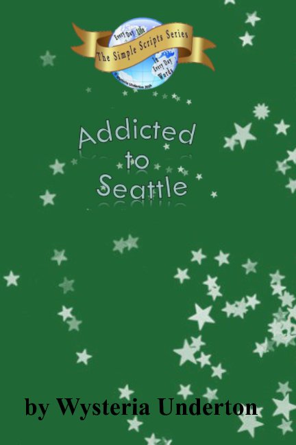 Ver Addicted to Seattle por Wysteria Underton