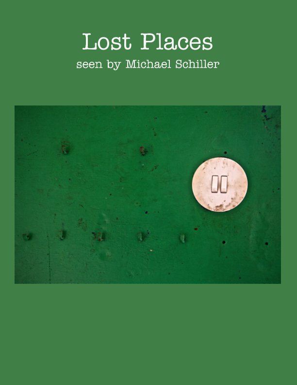 View Lost Places by Michael Schiller