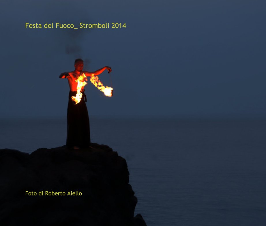 Bekijk Festa del Fuoco_ Stromboli 2014 op Foto di Roberto Aiello
