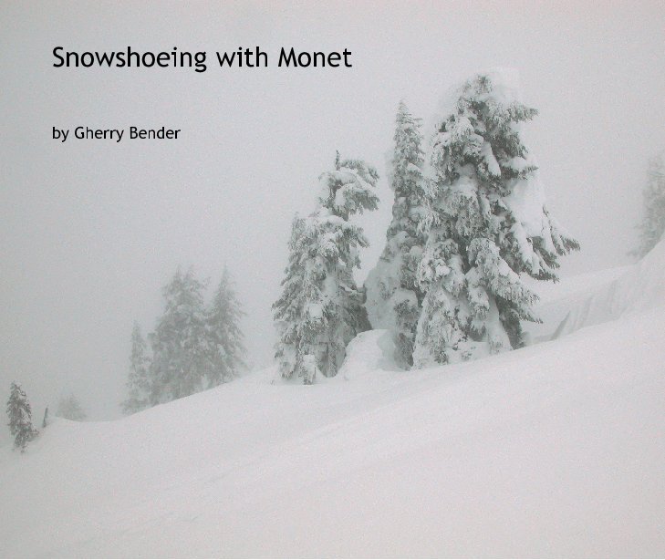 View Snowshoeing with Monet by Gherry Bender