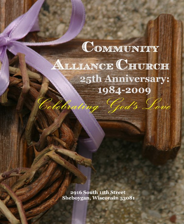 Community Alliance Church 25th Anniversary: 1984-2009 Celebrating God's Love nach Community Alliance Church anzeigen