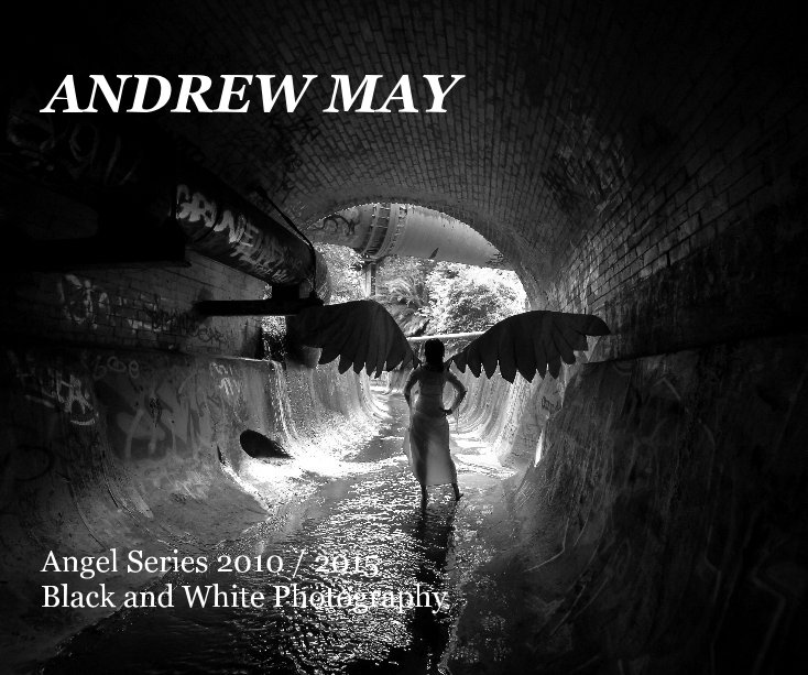 View ANDREW MAY Angel Series 2010 / 2015 Black and White Photography by ANDREW MAY