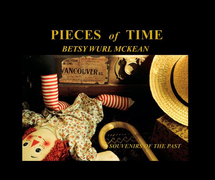 View PIECES of TIME by BETSY WURL MCKEAN