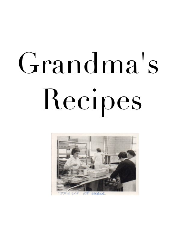View Grandma's Recipes by Mae McClain, Jacy Brosenitsch