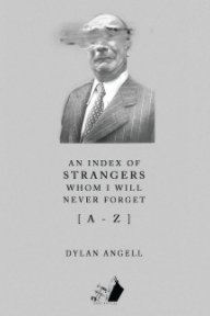An Index of Strangers Whom I Will Never Forget A-Z book cover