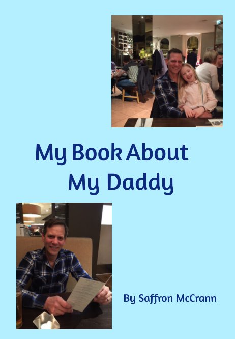 View My Book About My Daddy by Saffron McCrann