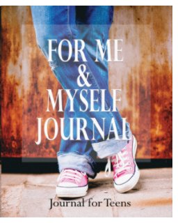 For Me and Myself Journal : Journal for Teens book cover