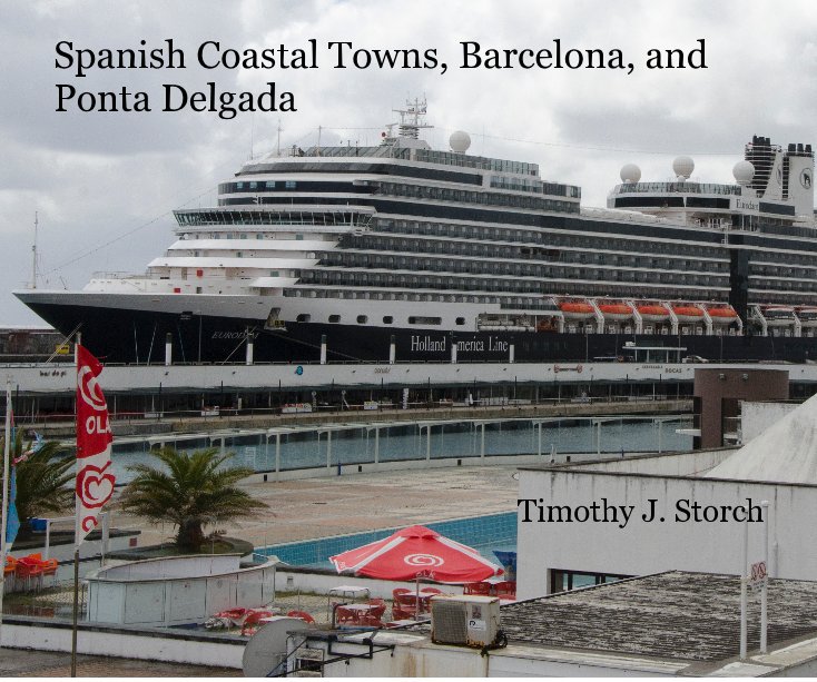View Spanish Coastal Towns, Barcelona, and Ponta Delgada by Timothy J. Storch