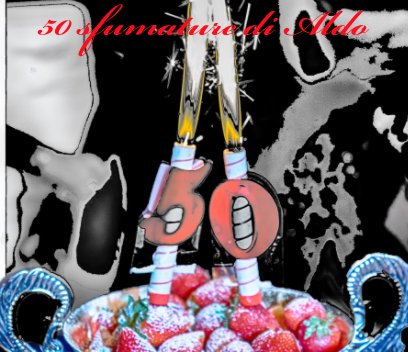 festa 50 anni di Aldo book cover