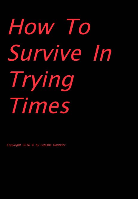 Ver How To Survive In Trying Times por Latasha Dantzler