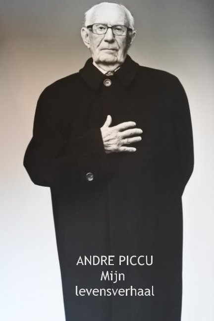 View André Piccu, mijn levensverhaal by André Piccu