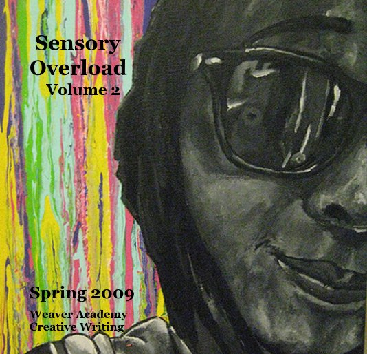 View Sensory Overload Volume 2 by Weaver Academy Creative Writing